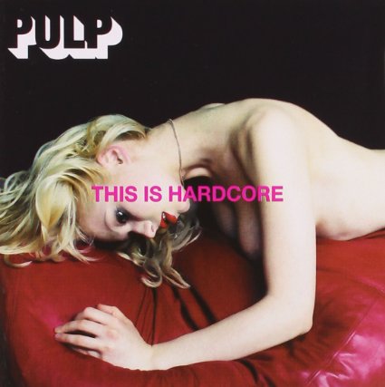 Pulp This Is Hardcore